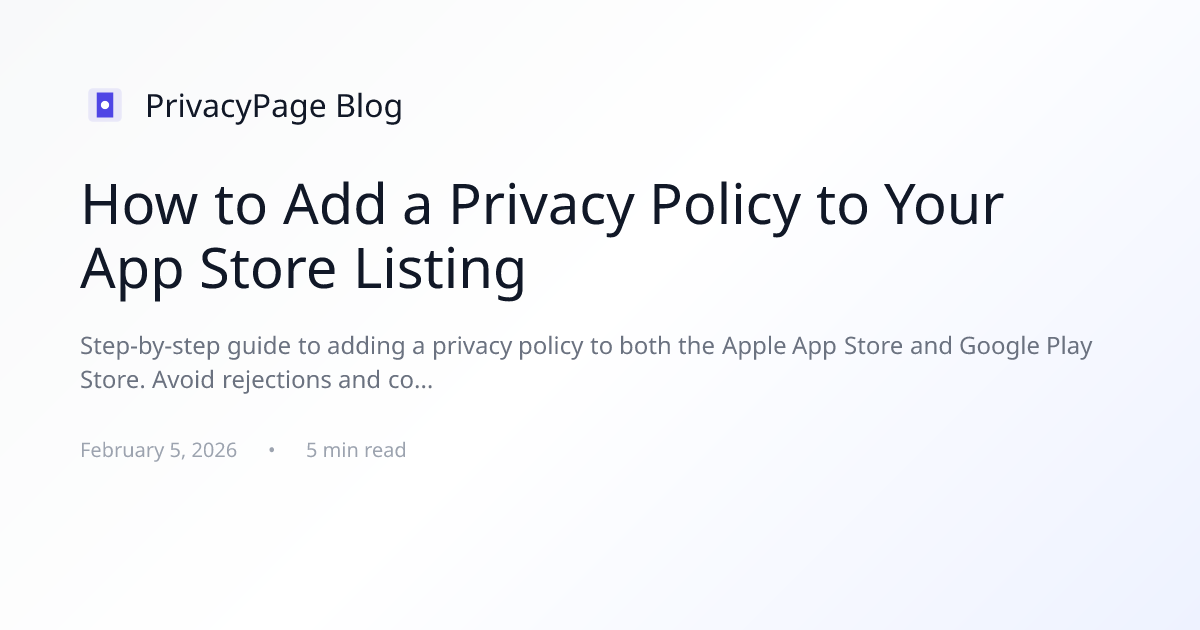 How to Add a Privacy Policy to Your App Store Listing — PrivacyPage Blog